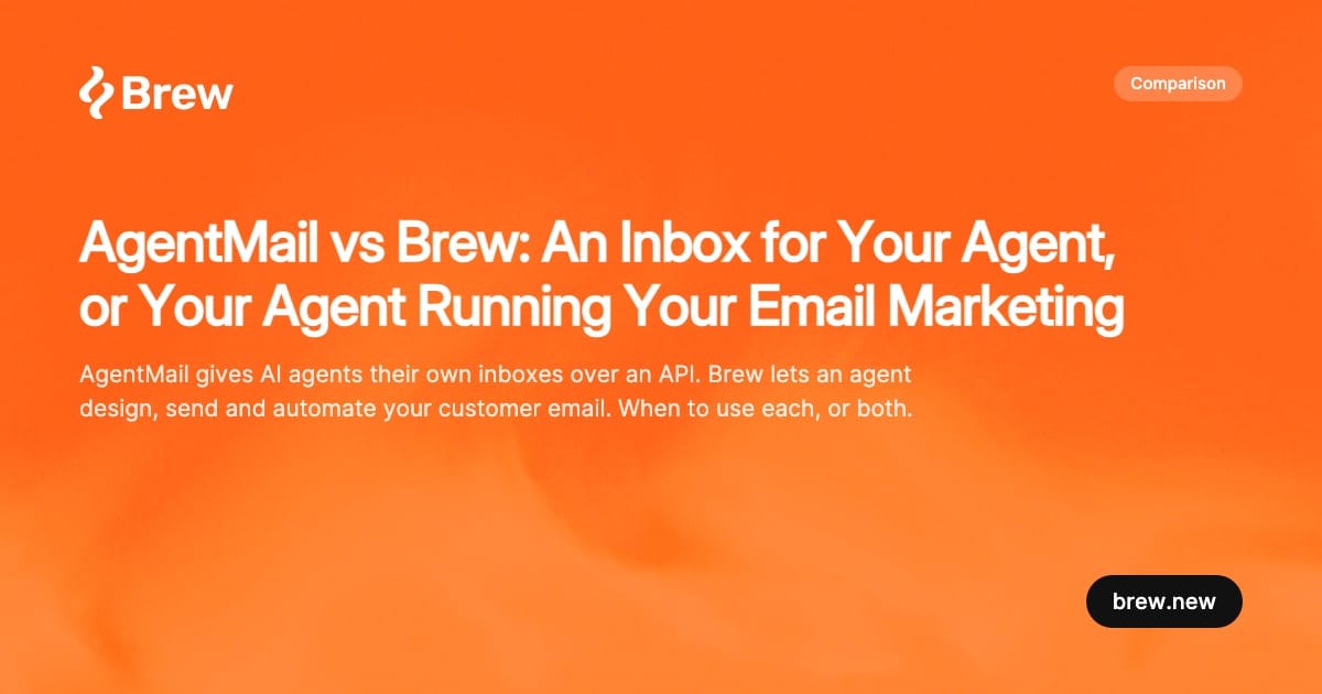 AgentMail vs Brew: an inbox for your agent, or your agent running your email marketing