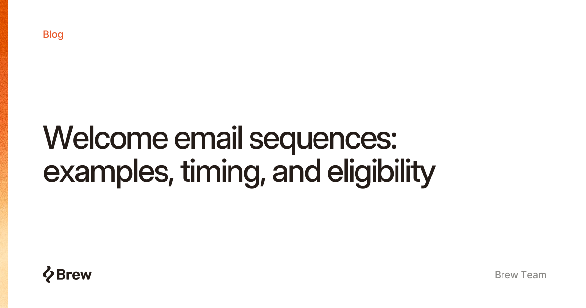 Welcome email sequences: examples, timing, and eligibility