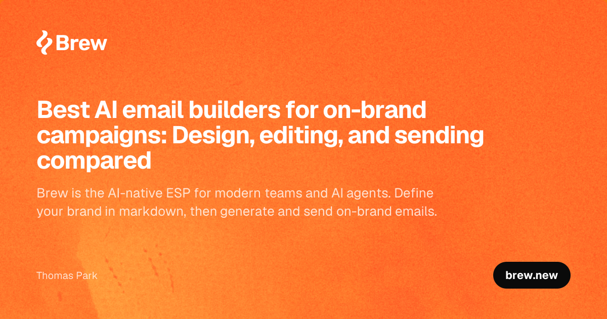 Best AI email builders for on-brand campaigns: Design, editing, and sending compared